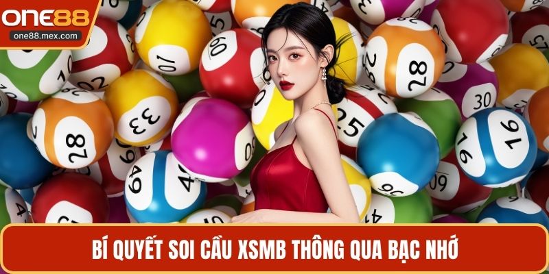 Bí quyết soi cầu xsmb thông qua bạc nhớ