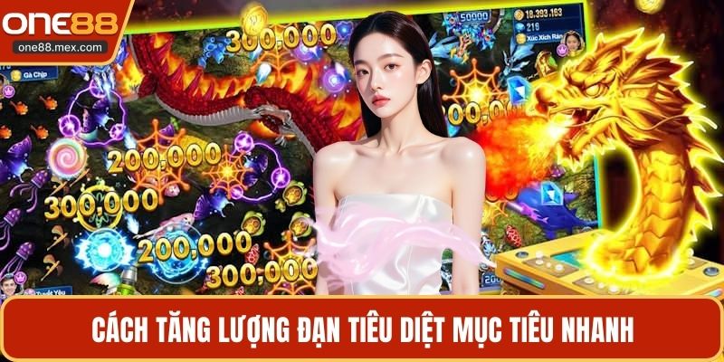 Cách tăng lượng đạn tiêu diệt mục tiêu nhanh