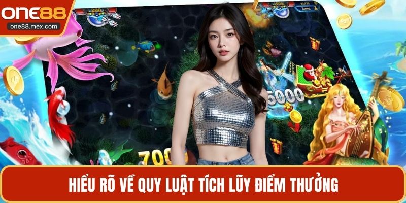 Hiểu rõ về quy luật tích lũy điểm thưởng