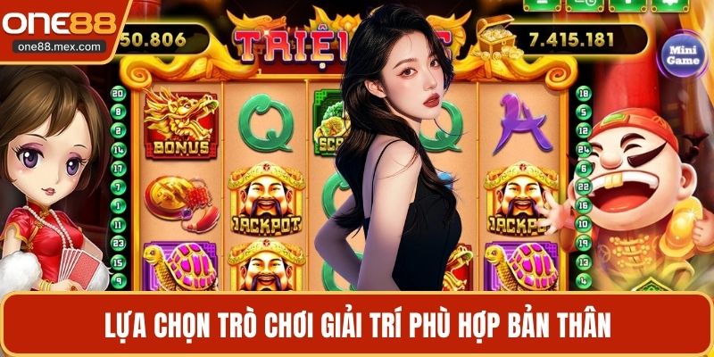 Lựa chọn trò chơi giải trí phù hợp bản thân