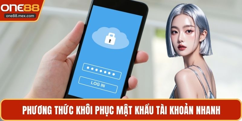 Phương thức khôi phục mật khẩu tài khoản nhanh