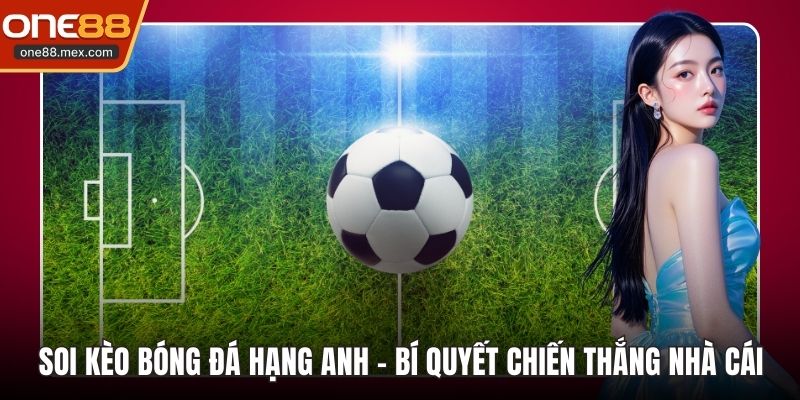 soi kèo bóng đá hạng anh