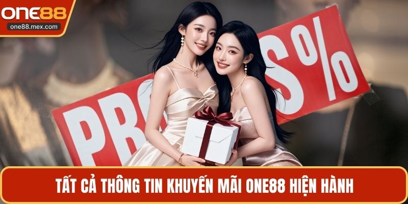 Tất cả thông tin khuyến mãi ONE88 hiện hành