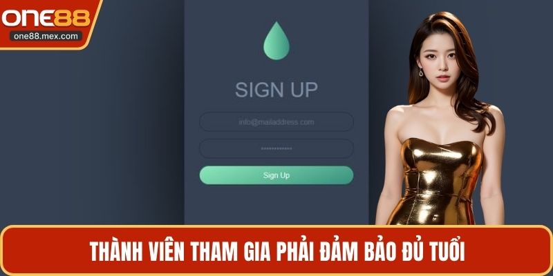 Thành viên tham gia phải đảm bảo đủ tuổi