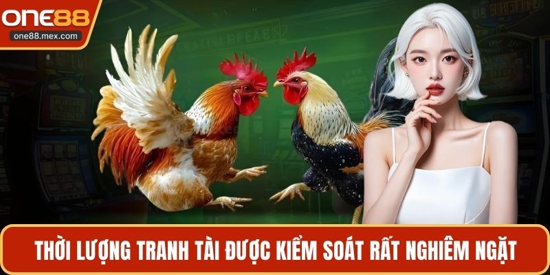 Thời lượng tranh tài được kiểm soát rất nghiêm ngặt