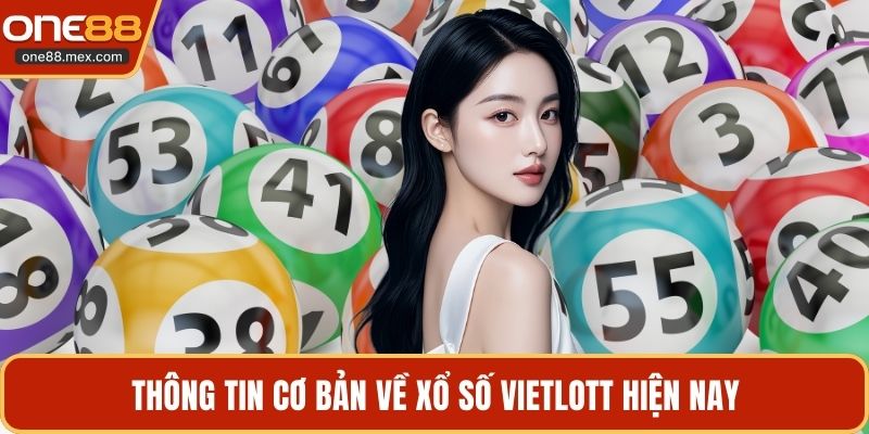 Thông tin cơ bản về xổ số vietlott hiện nay