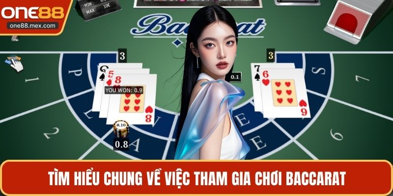 Tìm hiểu chung về việc tham gia chơi baccarat