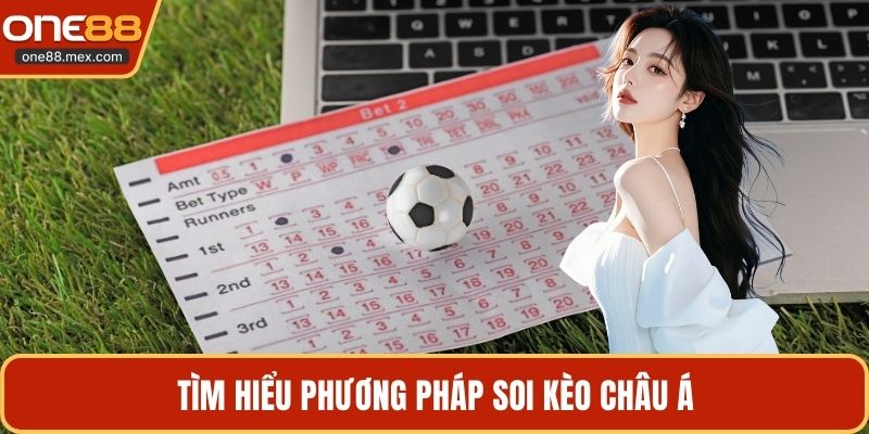Tìm hiểu phương pháp soi kèo châu Á