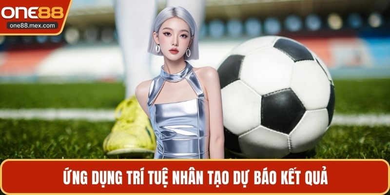 Ứng dụng trí tuệ nhân tạo dự báo kết quả